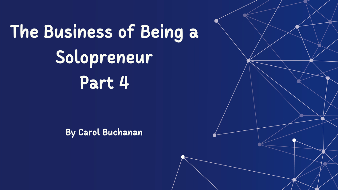 The Business of Being a Solopreneur (Part 4)